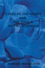 Image for Caves in the Heart &amp; Dance of the Shadows