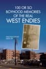 Image for 100 Or So Boyhood Memories of the Real West Endies