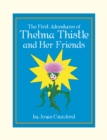 Image for First Adventures of Thelma Thistle and Her Friends