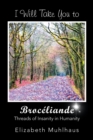 Image for I Will Take You to Broceliande : Threads of Insanity in Humanity