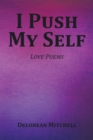 Image for I Push My Self: Love Poems