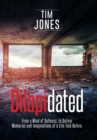Image for Dilapidated : From a Mind of Dullness, to Deliver Memories and Imaginations of a Life Told Before.
