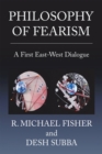 Image for Philosophy of Fearism: A First East-West Dialogue