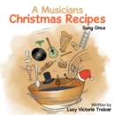 Image for Musician&#39;s Christmas Recipes: Sung Once