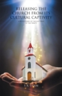 Image for Releasing the Church from Its Cultural Captivity: A Rediscovery of the Doctrine of the Trinity