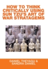 Image for How to Think Critically Using Sun Tzu&#39;s Art of War Stratagems