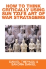 Image for How to Think Critically Using Sun Tzu&#39;S Art of War Stratagems