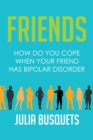Image for Friends: How Do You Cope When Your Friend Has Bipolar
