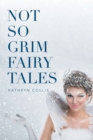 Image for Not so Grim Fairy Tales