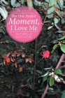 Image for For One Perfect Moment, I Love Me : Volume 1