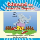 Image for Edmund the Excitable Elephant: A Phonics Story Book for Small Children