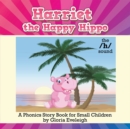 Image for Harriet the Happy Hippo: A Phonics Story Book for Small Children