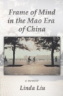 Image for Frame of Mind in the Mao Era of China - a Memoir