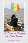 Image for 12 Days in Senegal : An Artist&#39;s Journey