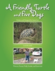 Image for A Friendly Turtle and Five Dogs : Lulu the turtle Princess, Peanut, Fluffy, Scottie, and Snowman