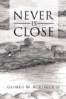Image for Never Is Close