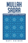 Image for Mullah Sadra: An Approach to Comparative Philosophy
