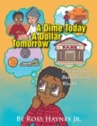 Image for Dime Today a Dollar Tomorrow: Learning to Build Lasting Wealth