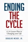 Image for Ending the Cycle: A 14-Lesson Plan to Changing Your Life