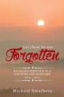 Image for Let Them Be Not Forgotten