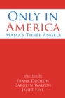 Image for Only in America: Mama&#39;s Three Angels.