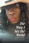 Image for Way &amp;quot;I&amp;quot; See the World: A Real Woman