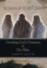 Image for The Enigma of the Holy Trinity : Unveiling God&#39;s Presence in the Bible