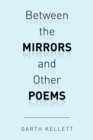 Image for Between the mirrors and other poems