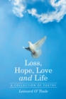 Image for Loss, Hope, Love and Life: A Collection of Poetry
