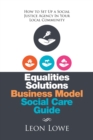 Image for Equalities Solutions Business Model Social Care Guide : How to Set Up A