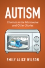 Image for Autism: Thomas in the Microwave and Other Stories