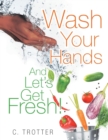 Image for Wash Your Hands And LET&#39;S GET FRESH!
