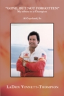 Image for &amp;quot;Gone, but Not Forgotten&amp;quote: My Tribute to a Champion Al Copeland, Sr.