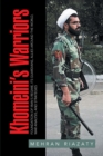 Image for Khomeini&#39;S Warriors: Foundation of Iran&#39;S Regime, Its Guardians, Allies Around the World, War Analysis, and Strategies