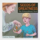 Image for Seeds of Greatness: The Extraordinary Seed