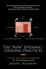 Image for &amp;quot;New&amp;quot; Epidemic- Grading Practices: A Systematic Review of America&#39;S Grading Policy