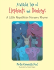 Image for Wishful Tale of Elephants and Donkeys: A Little Republican  Nursery Rhyme