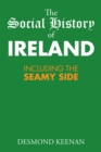 Image for Social History of Ireland: Including the Seamy Side