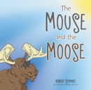 Image for Mouse and the Moose.