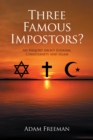 Image for Three Famous Impostors?: An Inquiry About Judaism, Christianity and Islam
