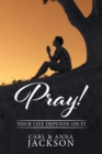 Image for Pray!: Your Life Depends on It