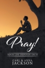 Image for Pray! : Your Life Depends on It