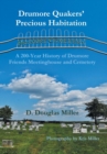 Image for Drumore Quakers&#39; Precious Habitation : A 200-Year History of Drumore Friends Meetinghouse and Cemetery