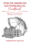 Image for African-American Southern Belles Cookbook: Suggested Menus and Recipes Marriages on the Plantation