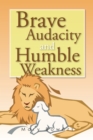 Image for Brave Audacity and Humble Weakness