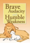 Image for Brave Audacity and Humble Weakness