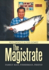 Image for The Magistrate : Family Man, Fisherman, Friend.