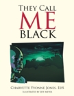 Image for They Call  Me Black