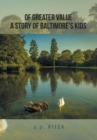 Image for Of Greater Value A Story of Baltimore&#39;s Kids