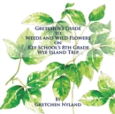 Image for Gretchen&#39;s Guide to Weeds and Wild Flowers on Key School&#39;s 8th Grade Wye Island Trip